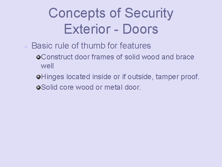 Concepts of Security Exterior - Doors n Basic rule of thumb for features Construct
