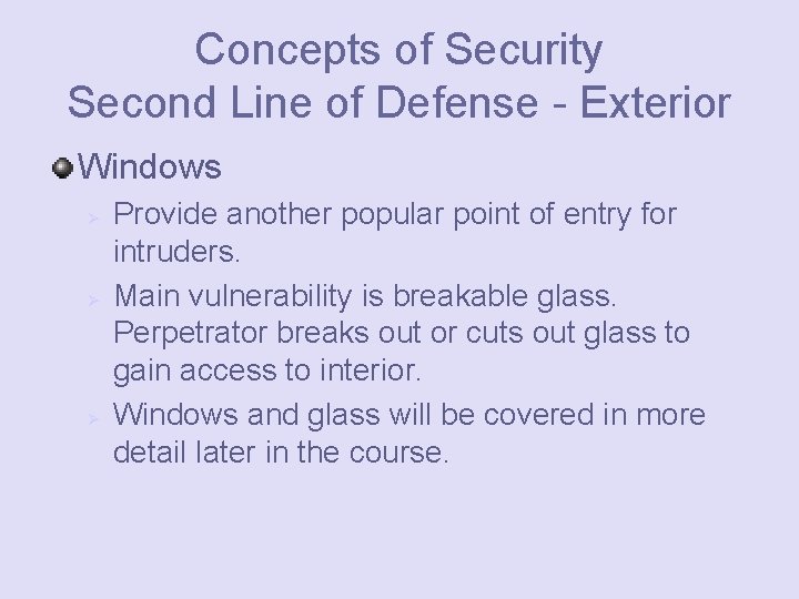 Concepts of Security Second Line of Defense - Exterior Windows Ø Ø Ø Provide