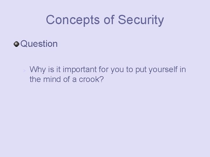 Concepts of Security Question Ø Why is it important for you to put yourself