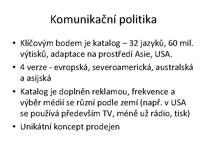 Komunikační politika • Klíčovým bodem je katalog – 32 jazyků, 60 mil. výtisků, adaptace