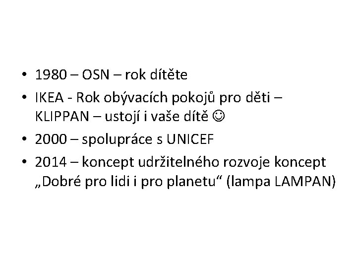  • 1980 – OSN – rok dítěte • IKEA - Rok obývacích pokojů