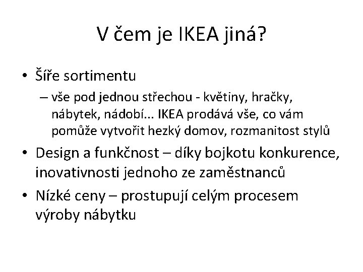 V čem je IKEA jiná? • Šíře sortimentu – vše pod jednou střechou -