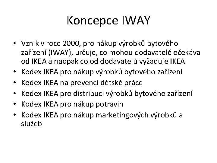 Koncepce IWAY • Vznik v roce 2000, pro nákup výrobků bytového zařízení (IWAY), určuje,