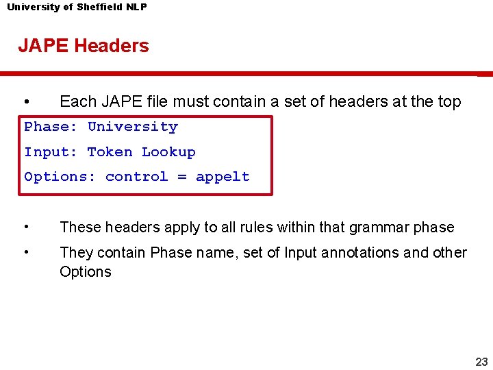 University of Sheffield NLP JAPE Headers • Each JAPE file must contain a set University of Sheffield NLP JAPE Headers • Each JAPE file must contain a set
