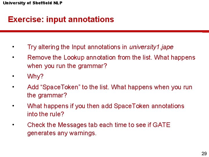 University of Sheffield NLP Exercise: input annotations • Try altering the Input annotations in University of Sheffield NLP Exercise: input annotations • Try altering the Input annotations in