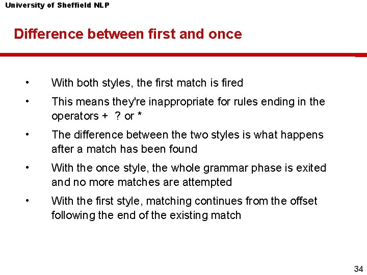 University of Sheffield NLP Difference between first and once • With both styles, the University of Sheffield NLP Difference between first and once • With both styles, the
