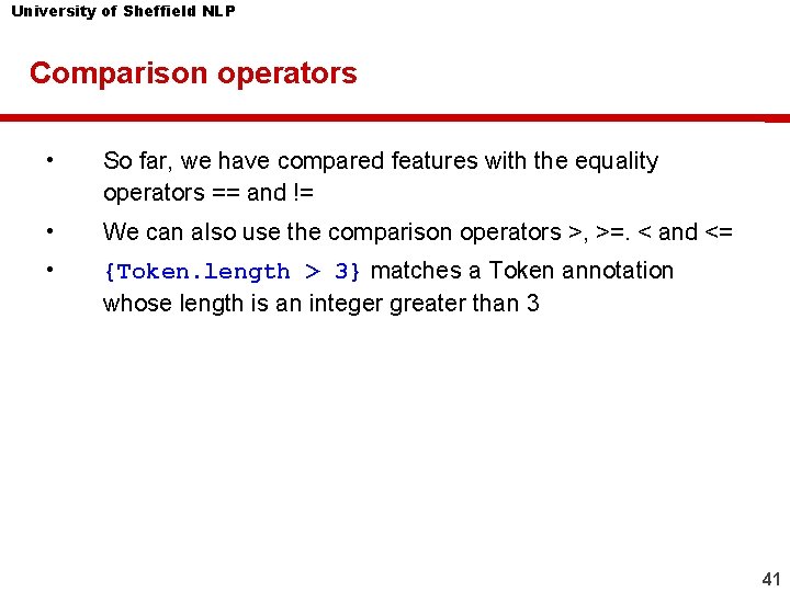 University of Sheffield NLP Comparison operators • So far, we have compared features with University of Sheffield NLP Comparison operators • So far, we have compared features with