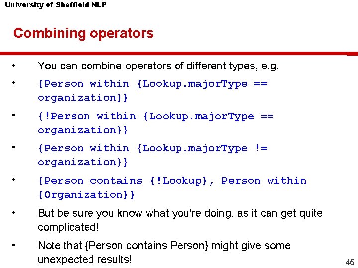 University of Sheffield NLP Combining operators • You can combine operators of different types, University of Sheffield NLP Combining operators • You can combine operators of different types,