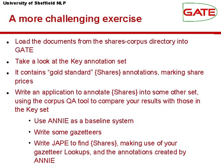 University of Sheffield NLP A more challenging exercise Load the documents from the shares-corpus University of Sheffield NLP A more challenging exercise Load the documents from the shares-corpus