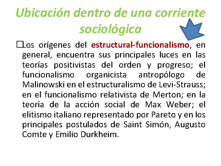 Ubicación dentro de una corriente sociológica �Los orígenes del estructural-funcionalismo, en general, encuentra sus