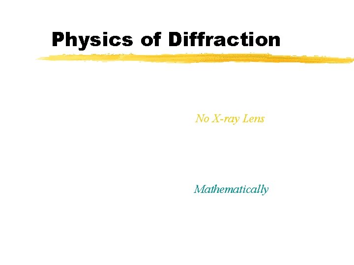 Physics of Diffraction No X-ray Lens Mathematically 