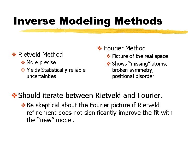 Inverse Modeling Methods v Rietveld Method v More precise v Yields Statistically reliable uncertainties