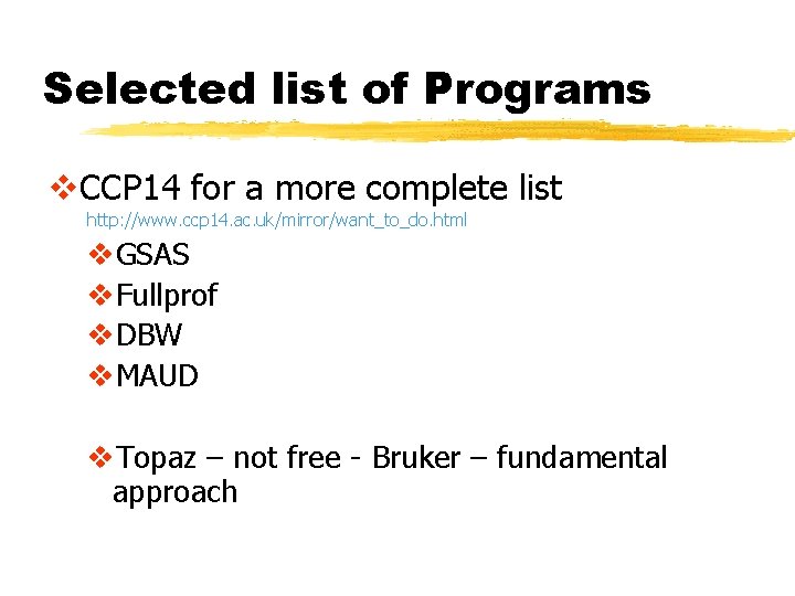 Selected list of Programs v. CCP 14 for a more complete list http: //www.