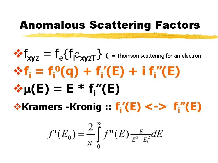 Anomalous Scattering Factors vfxyz = fe{fiexyz. T} f = Thomson scattering for an electron