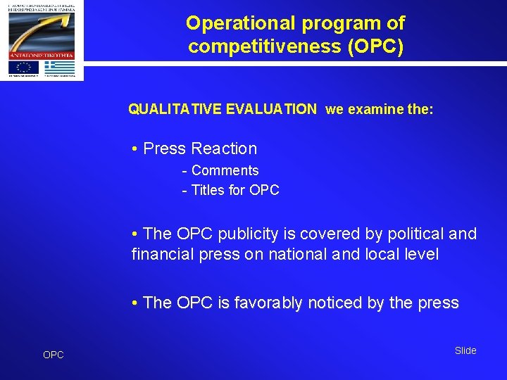 Operational program of competitiveness (OPC) QUALITATIVE EVALUATION we examine the: • Press Reaction -