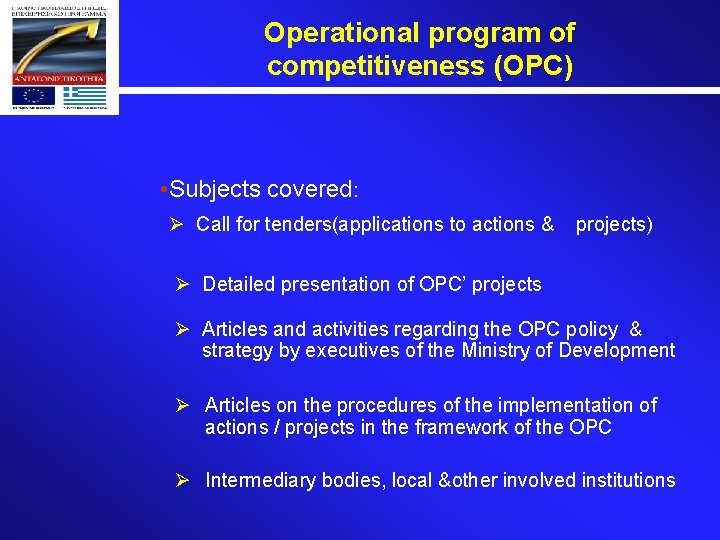 Operational program of competitiveness (OPC) • Subjects covered: Ø Call for tenders(applications to actions