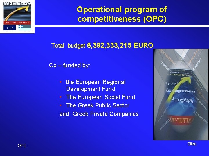 Operational program of competitiveness (OPC) Total budget 6, 392, 333, 215 EURO Co –