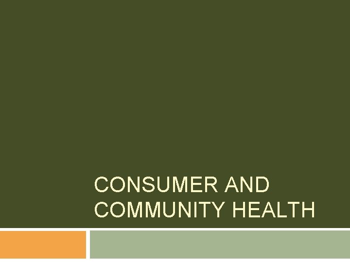 CONSUMER AND COMMUNITY HEALTH 