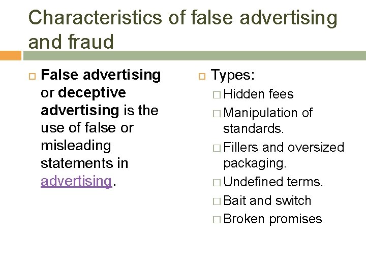 Characteristics of false advertising and fraud False advertising or deceptive advertising is the use