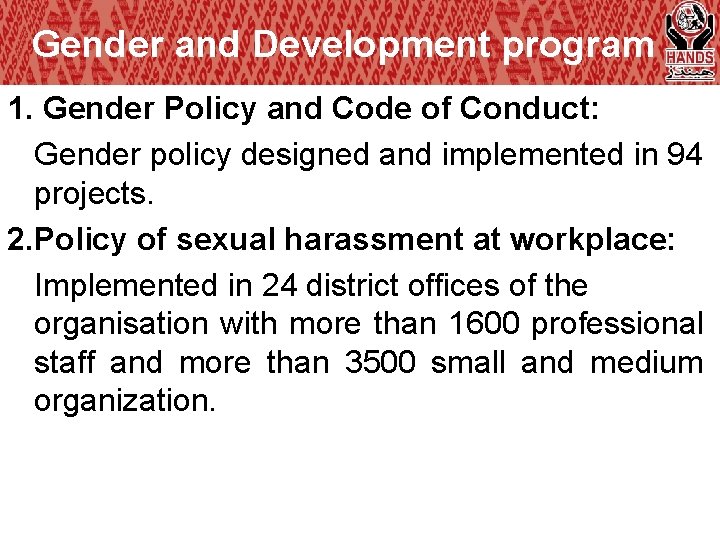 Gender and Development program 1. Gender Policy and Code of Conduct: Gender policy designed