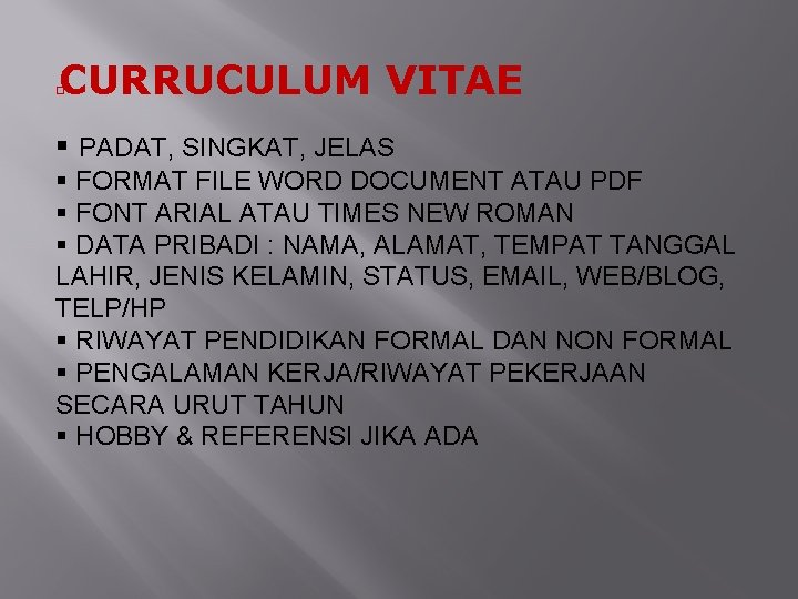 CURRUCULUM VITAE � PADAT, SINGKAT, JELAS FORMAT FILE WORD DOCUMENT ATAU PDF FONT ARIAL