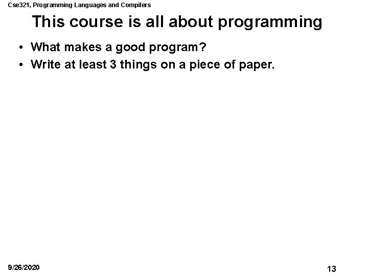 Cse 321, Programming Languages and Compilers This course is all about programming • What