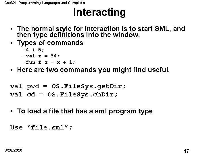 Cse 321, Programming Languages and Compilers Interacting • The normal style for interaction is
