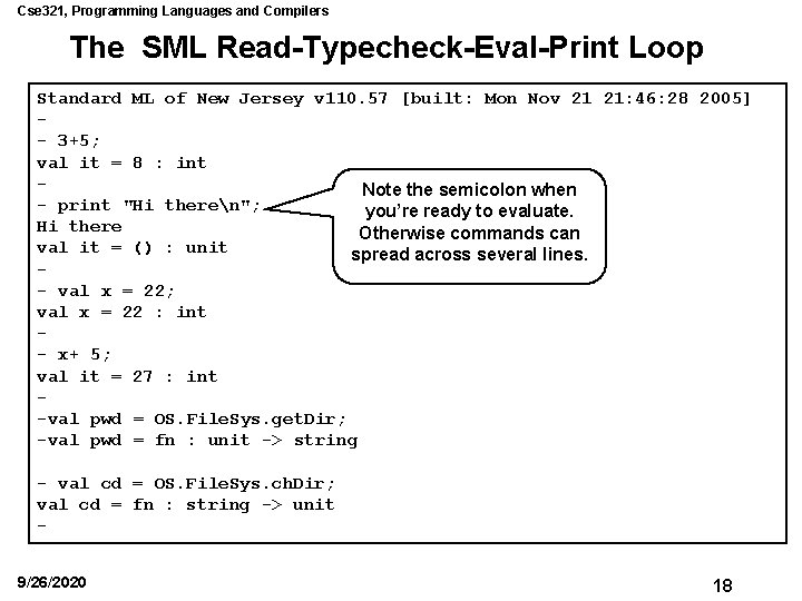 Cse 321, Programming Languages and Compilers The SML Read-Typecheck-Eval-Print Loop Standard ML of New