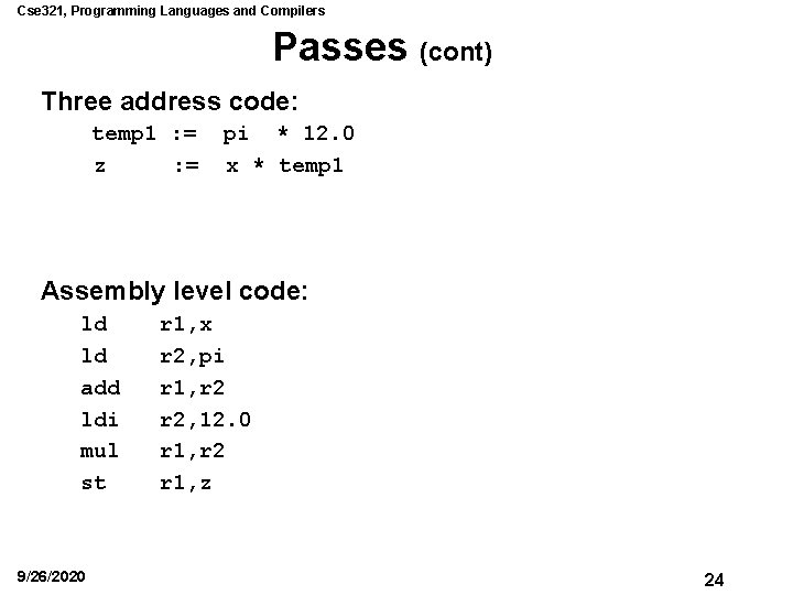 Cse 321, Programming Languages and Compilers Passes (cont) Three address code: temp 1 :