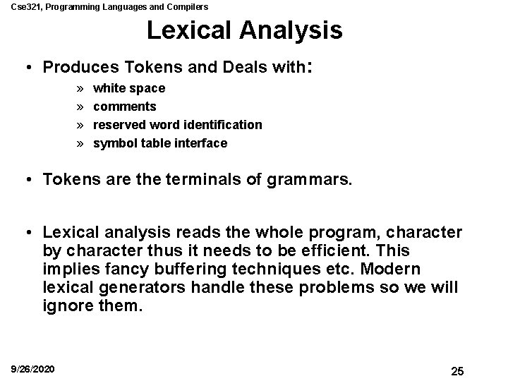 Cse 321, Programming Languages and Compilers Lexical Analysis • Produces Tokens and Deals with: