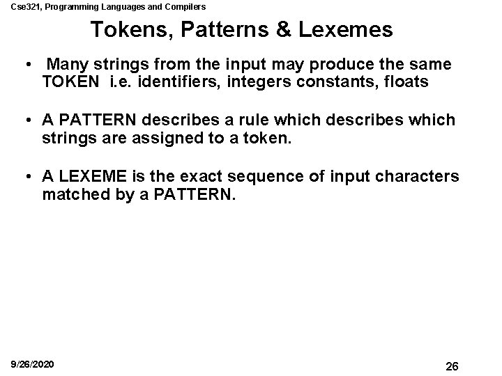 Cse 321, Programming Languages and Compilers Tokens, Patterns & Lexemes • Many strings from