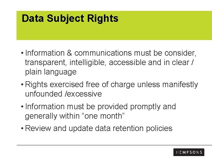 Data Subject Rights • Information & communications must be consider, transparent, intelligible, accessible and