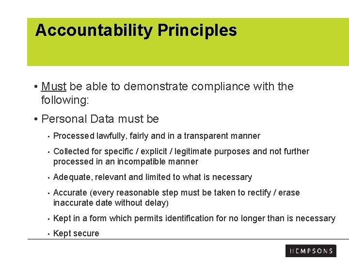 Accountability Principles • Must be able to demonstrate compliance with the following: • Personal