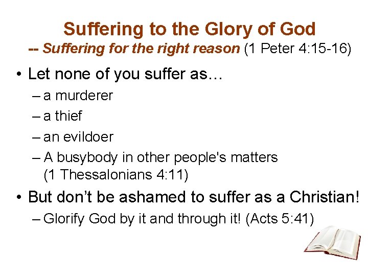 Suffering to the Glory of God -- Suffering for the right reason (1 Peter