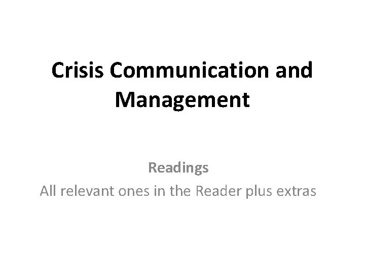 Crisis Communication and Management Readings All relevant ones in the Reader plus extras 