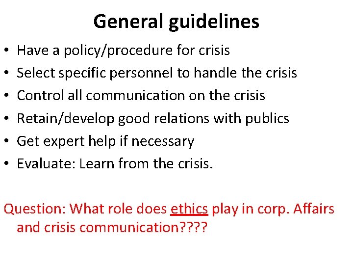General guidelines • • • Have a policy/procedure for crisis Select specific personnel to