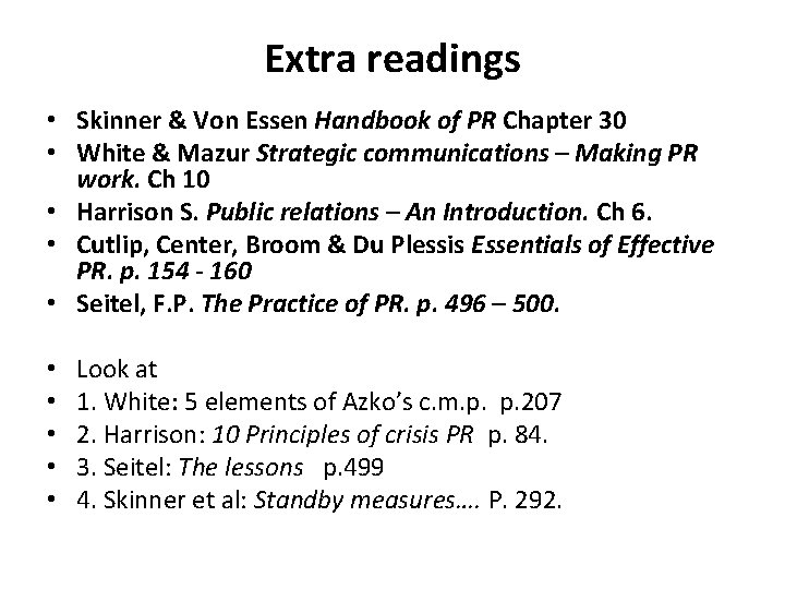 Extra readings • Skinner & Von Essen Handbook of PR Chapter 30 • White