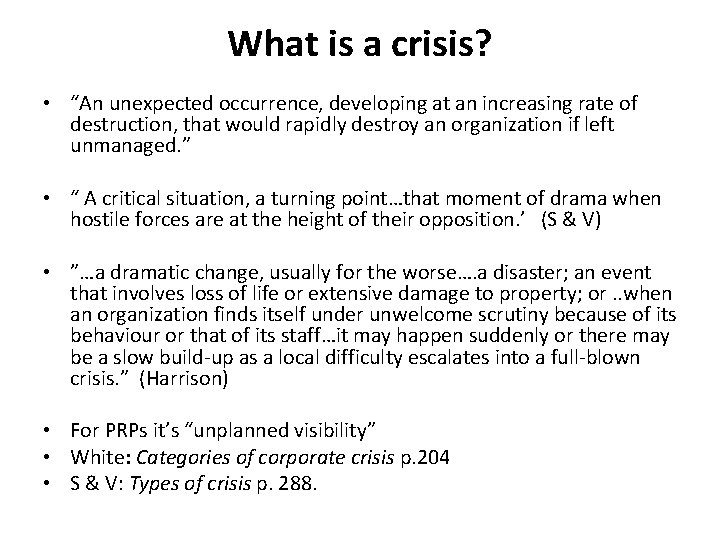 What is a crisis? • “An unexpected occurrence, developing at an increasing rate of