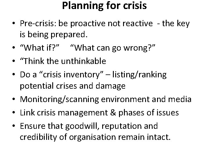 Planning for crisis • Pre-crisis: be proactive not reactive - the key is being