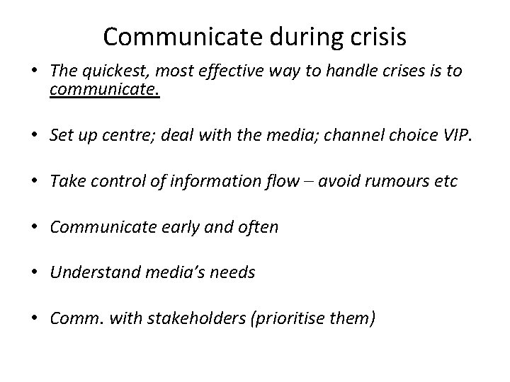 Communicate during crisis • The quickest, most effective way to handle crises is to