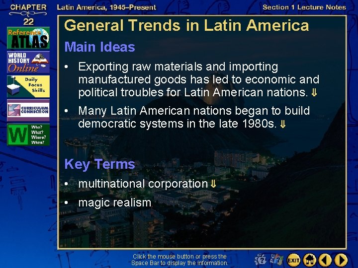 General Trends in Latin America Main Ideas • Exporting raw materials and importing manufactured