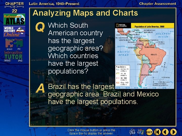 Analyzing Maps and Charts Which South American country has the largest geographic area? Which