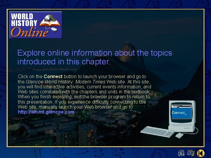 Explore online information about the topics introduced in this chapter. Click on the Connect