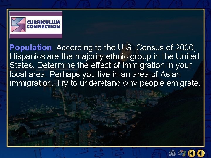 Population According to the U. S. Census of 2000, Hispanics are the majority ethnic