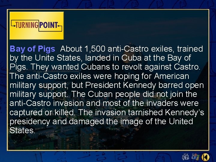 Bay of Pigs About 1, 500 anti-Castro exiles, trained by the Unite States, landed