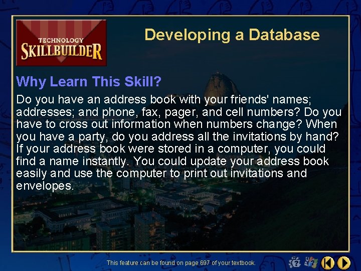 Developing a Database Why Learn This Skill? Do you have an address book with