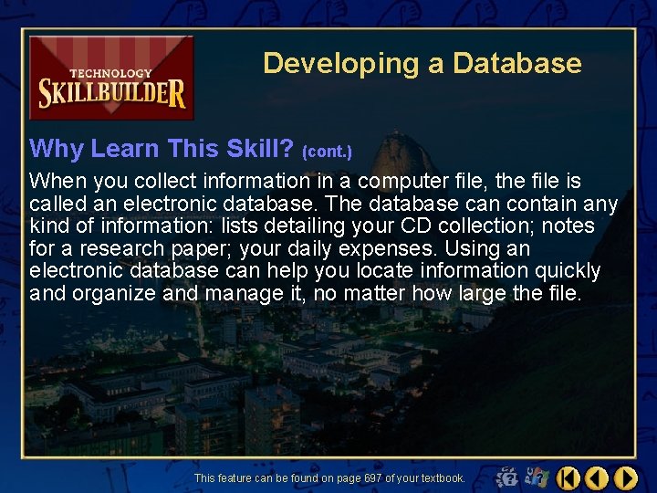 Developing a Database Why Learn This Skill? (cont. ) When you collect information in