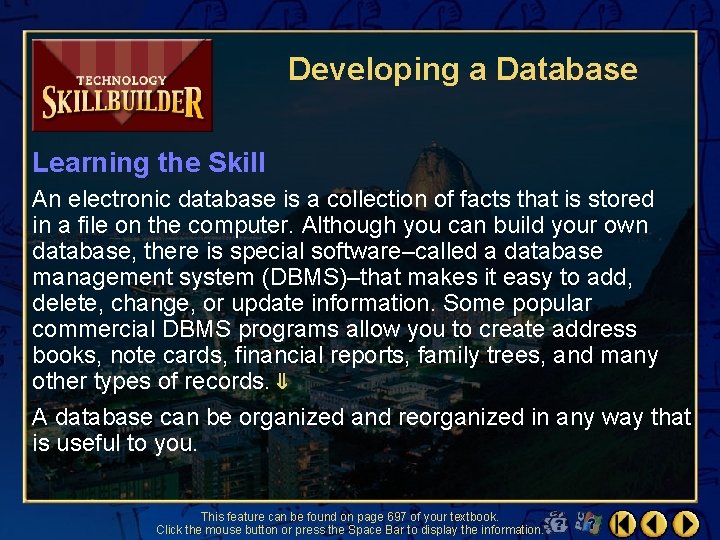 Developing a Database Learning the Skill An electronic database is a collection of facts