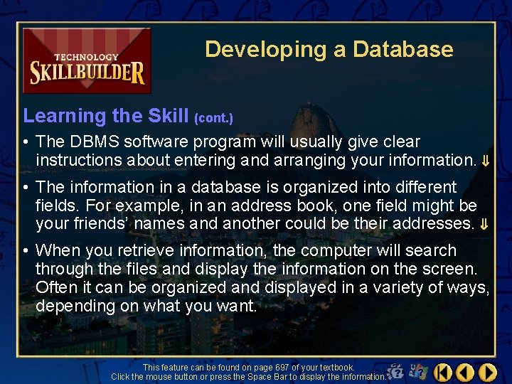 Developing a Database Learning the Skill (cont. ) • The DBMS software program will