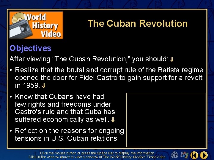 The Cuban Revolution Objectives After viewing “The Cuban Revolution, ” you should: • Realize